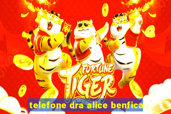 telefone dra alice benfica